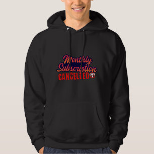 Lustiger Abbruch des monatlichen Abonnements für F Hoodie