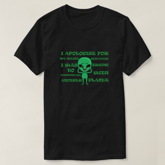 lustiger Alien T - Shirt mit lustigem Sprichwort (Design vorne)