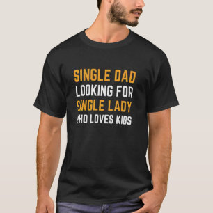 Lustiger alleinerziehender Vater auf der Suche nac T-Shirt