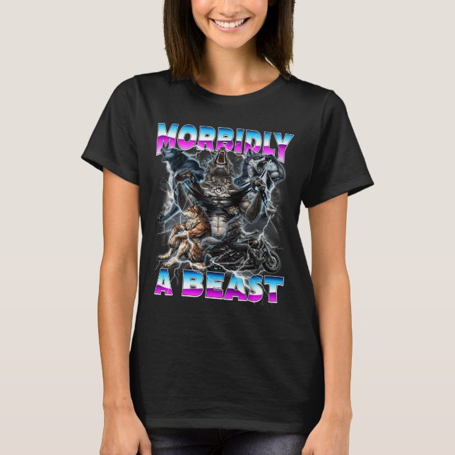 Lustiger Alpha-Wolf-Meme Morbidly A Beast Design T-Shirt (Vorderseite)