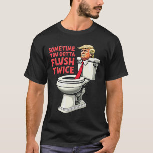 Lustiger Anti-Trump-Manchmal Muss Man Zweimal Spül T-Shirt