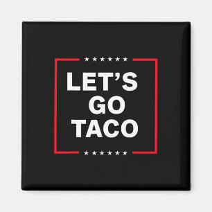 Lustiger Anti-Trump-Taco, Los geht's Taco Magnet