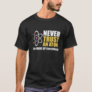 Lustiger Atom-Wissenschaftswitz "Alles erfinden"  T-Shirt