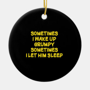 Lustiger Aufwach-Humor Grumpy Mornings für ihn Keramik Ornament