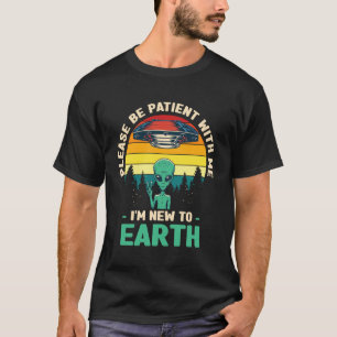 Lustiger Außerirdischer Bitte Haben Sie Geduld Mit T-Shirt