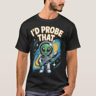 Lustiger Außerirdischer sagt, ich würde das Weltra T-Shirt