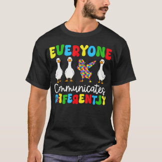 Lustiger Autismus Dummer Gans Jeder Kommuniziert T-Shirt