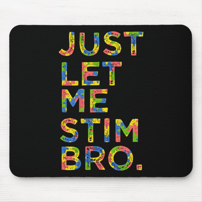 Lustiger Autismusanerkennung Monat Lass mich einfa Mousepad (Vorne)