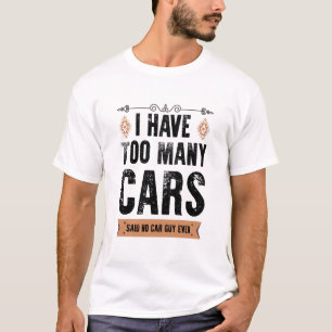 Lustiger Auto-Typ Geschenk Ich habe zu viele Autos T-Shirt