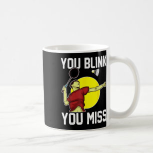 Lustiger Badminton-Spieler Du blinzelst, Du verpas Kaffeetasse