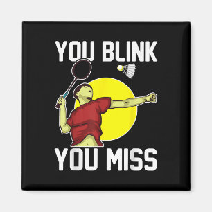 Lustiger Badminton-Spieler Du blinzelst, Du verpas Magnet