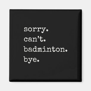 Lustiger Badminton-Spieler Entschuldigung Kann kei Magnet