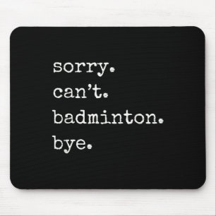 Lustiger Badminton-Spieler Sorry Cant Badminton Ts Mousepad