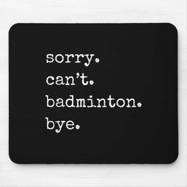 Lustiger Badminton-Spieler Sorry Cant Badminton Ts Mousepad (Vorne)