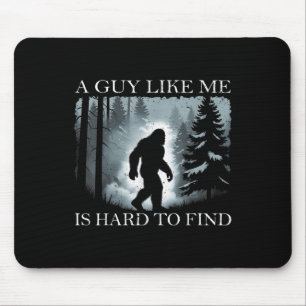 Lustiger Bigfoot Ein Typ Wie Ich Ist Schwer Zu Fin Mousepad