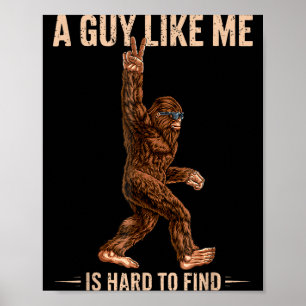 Lustiger Bigfoot Ein Typ Wie Ich Ist Schwer Zu Fin Poster