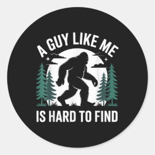 Lustiger Bigfoot Ein Typ Wie Ich Ist Schwer Zu Fin Runder Aufkleber