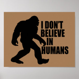 Lustiger Bigfoot - Ich glaube nicht an Menschen    Poster