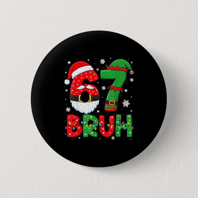 Lustiger Bruh 67 Sechs Sieben 6 7 Meme Weihnachten Button (Vorderseite)