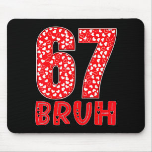 Lustiger Bruh 67 Six Seven Meme Valentinstag Männe Mousepad