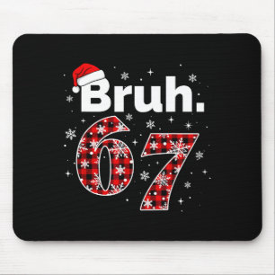 Lustiger Bruh 67 Weihnachts-Meme-Feiertag Frauen K Mousepad