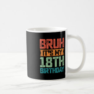 Lustiger Bruh Es ist mein 18. Geburtstag 18 Jahre  Kaffeetasse