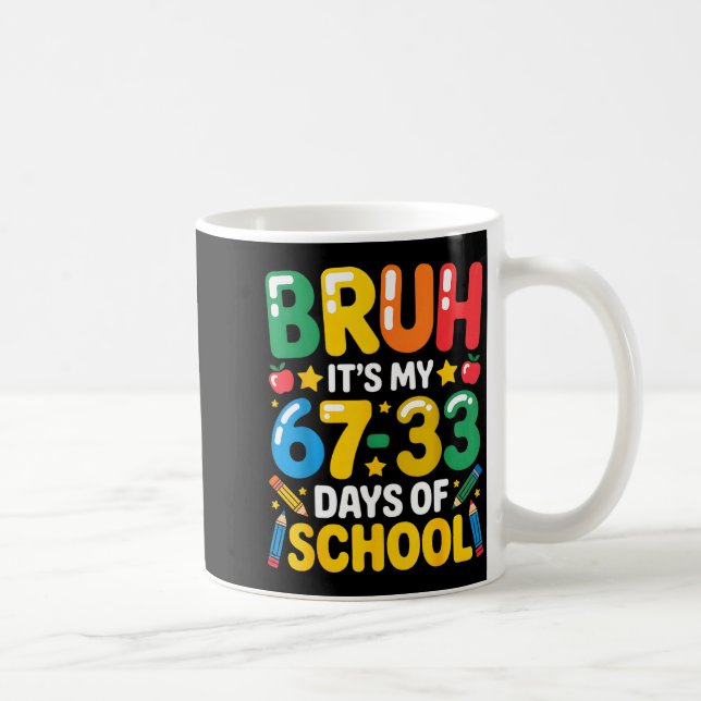 Lustiger Bruh Es Ist Mein 67 33 Tage Schultag Math Kaffeetasse (Rechts)