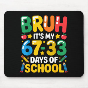 Lustiger Bruh Es Ist Mein 67 33 Tage Schultag Math Mousepad