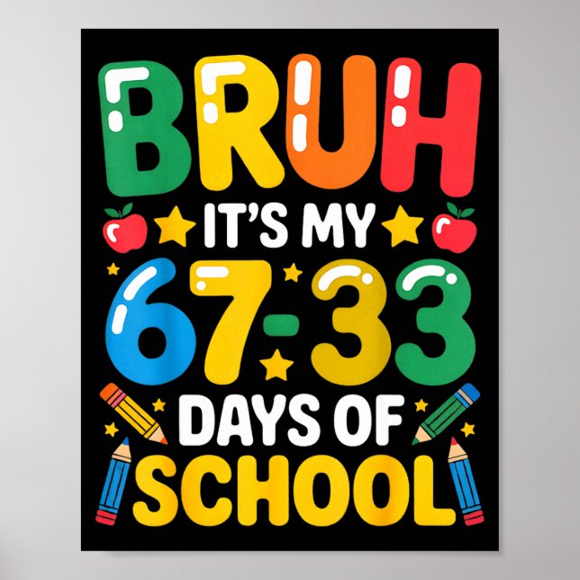 Lustiger Bruh Es Ist Mein 67 33 Tage Schultag Math Poster (Vorne)
