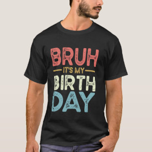 Lustiger Bruh Es ist mein Geburtstag Für Jungs Lus T-Shirt