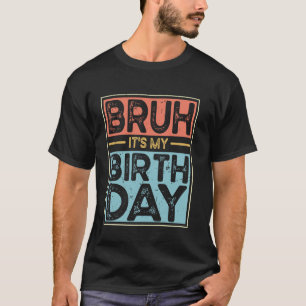 Lustiger Bruh Ich habe Geburtstag Für Jungs Lustig T-Shirt
