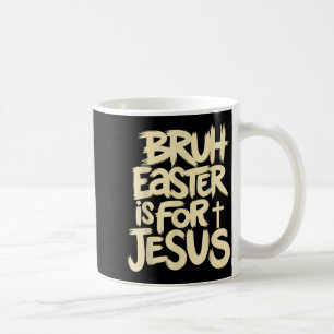Lustiger Bruh Ostern ist für Jesus Christlicher Go Kaffeetasse