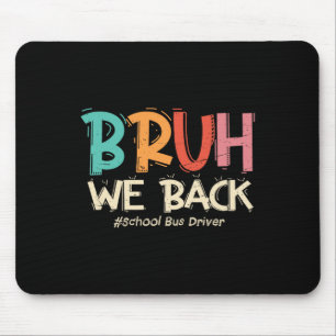 Lustiger Bruh Wir Zurück Zur Schule Busfahrer Erst Mousepad