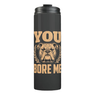 Lustiger Bulldog Hund Langweilst Du Mich Design Thermosbecher