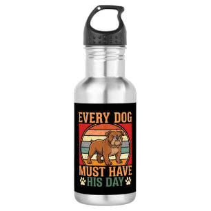 Lustiger Bulldogge Jeder Hund muss seinen Tag habe Edelstahlflasche