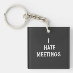 Lustiger Bürohumor Ich hasse Meetings Sarkastische Schlüsselanhänger