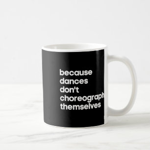 Lustiger Choreograf Tanzlehrer Cool Einzigartiges Kaffeetasse