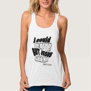 Lustiger Christ ich KÖNNTE GEMEINER SEIN ABER JESU Tank Top