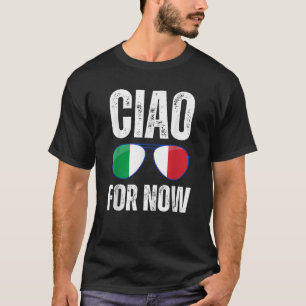 Lustiger Ciao für jetzt italienisches Sprichwort I T-Shirt