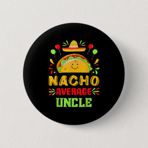 Lustiger Cinco De Mayo Nacho Durchschnittlicher On Button