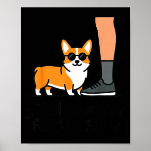 Lustiger Corgi-Hund-Zitat groß genug für Schienbei Poster