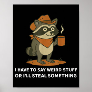 Lustiger Cowboy-Waschbär sagt verrücktes Zeug Meme Poster