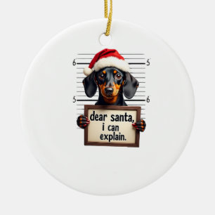 Lustiger Dachshund Weihnachten Lieber Santa Ich Ka Keramik Ornament