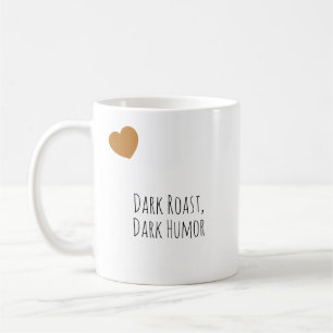 Lustiger Dark Roast, Moderne Typografie mit schwar Kaffeetasse