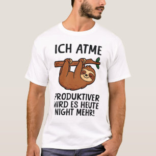 Lustiger Deutscher Faultier Ich Atme Produktivere T-Shirt
