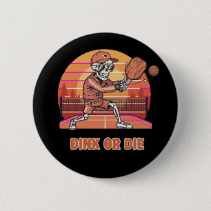 Lustiger Dink oder stirb Pickleball Skelett Retro Button