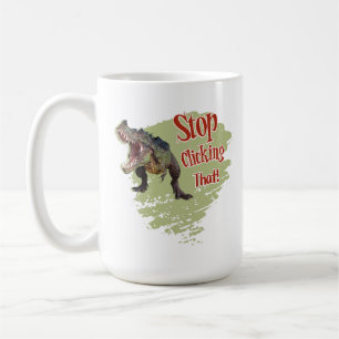 Lustiger Dinosaurier Hör auf zu klicken Kaffeetasse