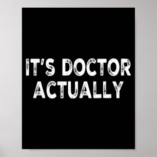 Lustiger Doktor tatsächlich PhD-Shirt für Arzt Poster