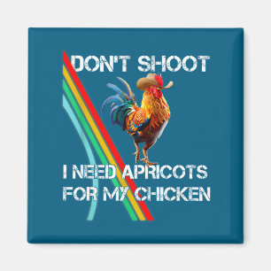Lustiger Don' Shoot Braucht Aprikosenhuhn Magnet