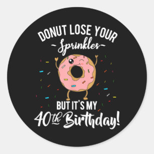 Lustiger Donut 40. Geburtstag wird vierzig Jahre a Runder Aufkleber